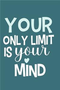 Your Only Limit Is Your Mind