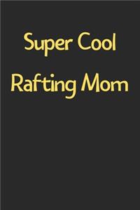 Super Cool Rafting Mom