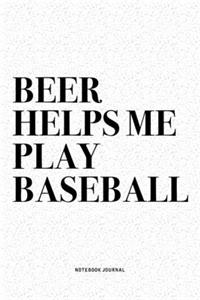 Beer Helps Me Play Baseball