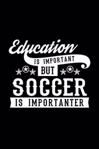 Education Is Important But Soccer Is Importanter