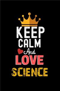 Keep Calm And Love SCIENCE Notebook - SCIENCE Funny Gift
