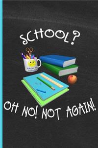 School Oh No, Not Again!