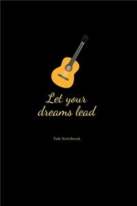 Let your dreams lead tab notebook