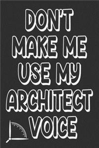Don't Make Me Use My Architect Voice
