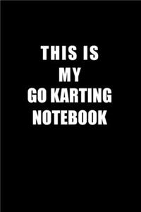 Notebook For Go Karting Lovers: This Is My Go Karting Notebook - Blank Lined Journal