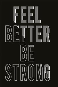 Feel better - be strong