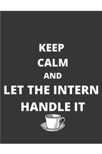 Keep Calm and let the intern handle itq
