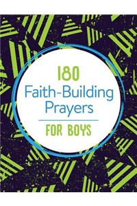 180 Faith-Building Prayers for Boys