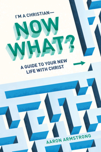 I'm a Christian--Now What?