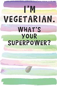 I'm Vegetarian. What's Your Superpower?