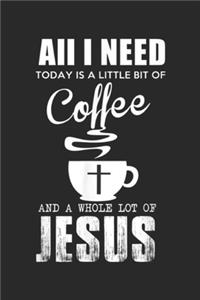 all I need today is a little bit of coffee and a whole lot of jesus