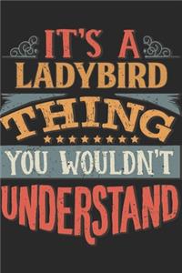 It's A Ladybird Thing You Wouldn't Understand