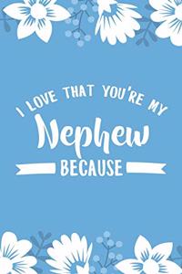 I Love That You're My Nephew Because