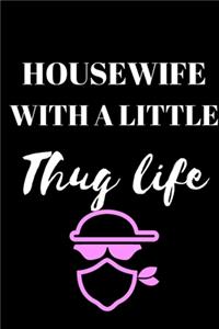 Housewife With A Little Thug Life - Housewife Journal