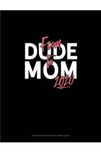 From Dude To Mom 2020