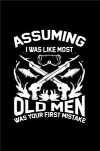 Assuming I Was Like Most Old Men Was Your First Mistake