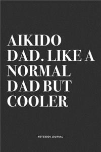 Aikido Dad. Like A Normal Dad But Cooler