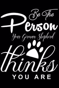Be the Person your German Shepherd Thinks you are