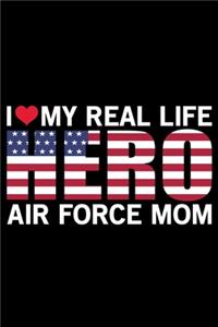 I Love My Real Life Hero Air Force Mom