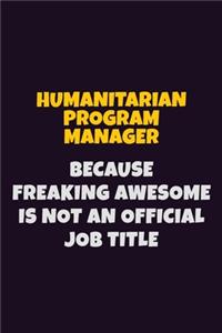 Humanitarian Program Manager, Because Freaking Awesome Is Not An Official Job Title