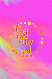 Get Rad Stay Rad