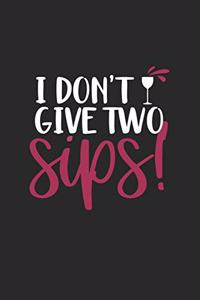 I Don't Give Two Sips!