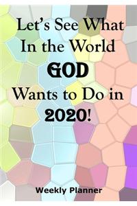 Let's See What In the World God Wants to Do in 2020!