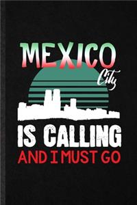 Mexico City Is Calling and I Must Go
