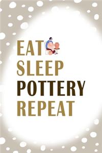 Eat Sleep Pottery Repeat