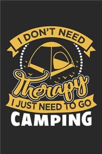 I Don't Need Therapy I Just Need To Go Camping