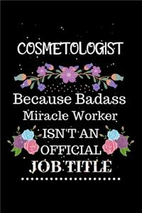 Cosmetologist Because Badass Miracle Worker Isn't an Official Job Title