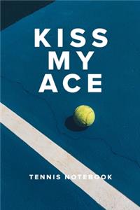 Kiss My Ace Tennis Notebook