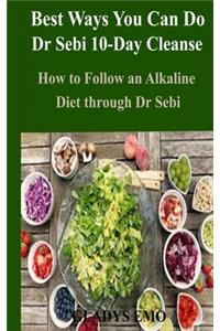 Best Ways You Can Do Dr. Sebi 10-Day Cleanse