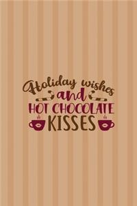 Holiday Wishes And Hot Chocolate Kisses