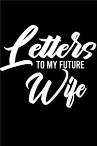 Letters to My Future Wife