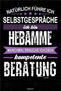 Natürlich führe ich Selbstgespräche ich bin Hebamme manchmal brauche ich eben kompetente Beratung Notizbuch