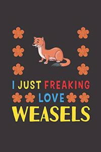 I Just Freaking Love Weasels