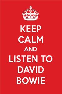 Keep Calm and Listen to David Bowie: David Bowie Designer Notebook