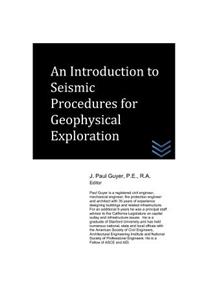 Introduction to Seismic Procedures for Geophysical Exploration