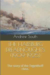 The Habsburg Dreadnoughts (1909-1925): The Story of the Tegetthoff Class.