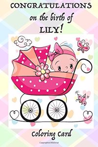 CONGRATULATIONS on the birth of LILY! (Coloring Card)