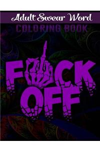 Adult Swear Word Coloring Book: F*ck Off