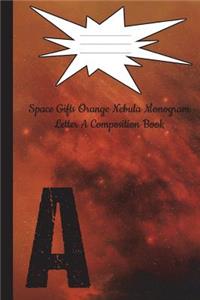 Space Gifts Orange Nebula Monogram Letter A Journal Composition Notebook 6x9