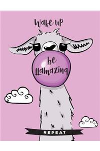 Wake up Be LLamazing Repeat