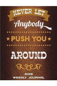 Never Let Anybody Push You Around