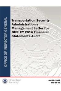 Transportation Security Administration's Management Letter for Dhs' Fy 2014 Financial Statements Audit