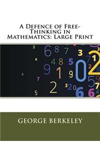 A Defence of Free-Thinking in Mathematics