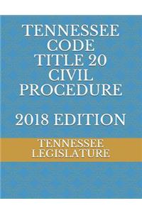 Tennessee Code Title 20 Civil Procedure 2018 Edition