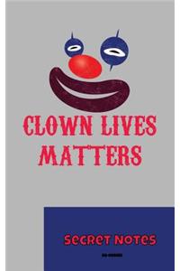 Clown Lives Matters - Secret Notes