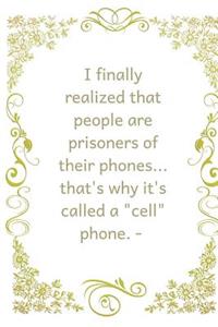 I finally realized that people are prisoners of their phones...